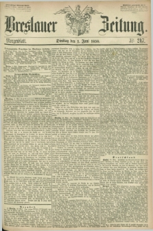 Breslauer Zeitung. 1858, Nr. 247 (1 Juni) - Morgenblatt + dod.