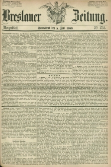 Breslauer Zeitung. 1858, Nr. 255 (5 Juni) - Morgenblatt + dod.
