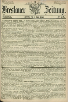 Breslauer Zeitung. 1858, Nr. 259 (8 Juni) - Morgenblatt + dod.
