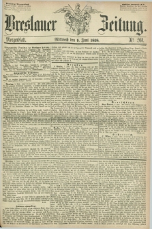 Breslauer Zeitung. 1858, Nr. 261 (9 Juni) - Morgenblatt