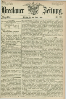 Breslauer Zeitung. 1858, Nr. 271 (15 Juni) - Morgenblatt + dod.