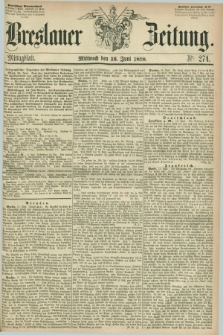 Breslauer Zeitung. 1858, Nr. 274 (16 Juni) - Mittagblatt