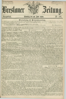 Breslauer Zeitung. 1858, Nr. 281 (20 Juni) - Morgenblatt + dod.