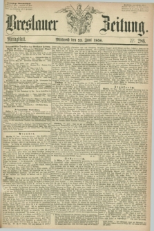 Breslauer Zeitung. 1858, Nr. 286 (23 Juni) - Mittagblatt
