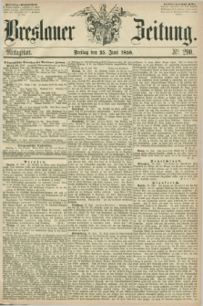 Breslauer Zeitung. 1858, Nr. 290 (25 Juni) - Mittagblatt