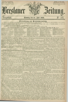 Breslauer Zeitung. 1858, Nr. 293 (27 Juni) - Morgenblatt + dod.