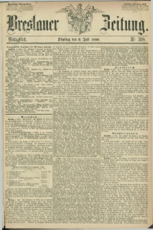 Breslauer Zeitung. 1858, Nr. 308 (6 Juli) - Mittagblatt