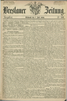 Breslauer Zeitung. 1858, Nr. 309 (7 Juli) - Morgenblatt + dod.