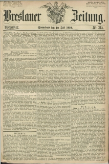 Breslauer Zeitung. 1858, Nr. 315 (10 Juli) - Morgenblatt + dod.