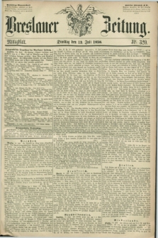 Breslauer Zeitung. 1858, Nr. 320 (13 Juli) - Mittagblatt