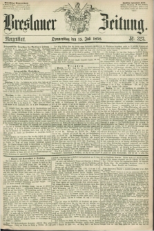 Breslauer Zeitung. 1858, Nr. 323 (15 Juli) - Morgenblatt + dod.