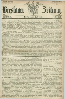 Breslauer Zeitung. 1858, Nr. 343 (27 Juli) - Morgenblatt + dod.