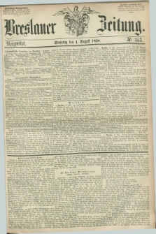 Breslauer Zeitung. 1858, Nr. 353 (1 August) - Morgenblatt + dod.