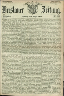 Breslauer Zeitung. 1858, Nr. 365 (8 August) - Morgenblatt + dod.