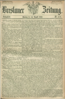 Breslauer Zeitung. 1858, Nr. 378 (16 August) - Mittagblatt
