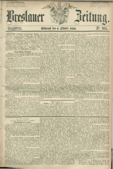 Breslauer Zeitung. 1858, Nr. 465 (6 October) - Morgenblatt + dod.