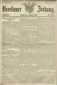 Breslauer Zeitung. 1858, Nr. 470 (8 October) - Mittagblatt