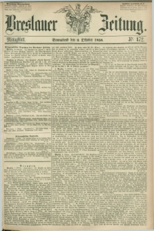 Breslauer Zeitung. 1858, Nr. 472 (9 October) - Mittagblatt