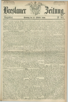 Breslauer Zeitung. 1858, Nr. 485 (17 October) - Morgenblatt + dod.