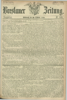 Breslauer Zeitung. 1858, Nr. 489 (20 October) - Morgenblatt + dod.