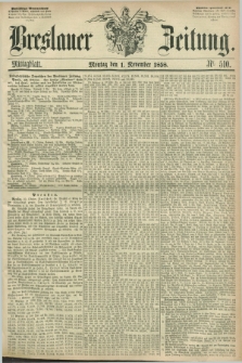Breslauer Zeitung. 1858, Nr. 510 (1 November) - Mittagblatt