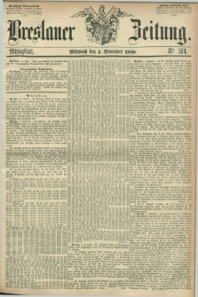 Breslauer Zeitung. 1858, Nr. 514 (3 November) - Mittagblatt