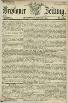 Breslauer Zeitung. 1858, Nr. 519 (6 November) - Morgenblatt + dod.