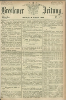 Breslauer Zeitung. 1858, Nr. 522 (8 November) - Mittagblatt