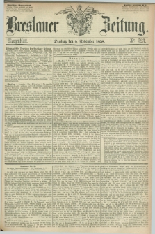 Breslauer Zeitung. 1858, Nr. 523 (9 November) - Morgenblatt + dod.