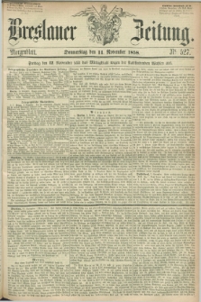 Breslauer Zeitung. 1858, Nr. 527 (11 November) - Morgenblatt + dod.