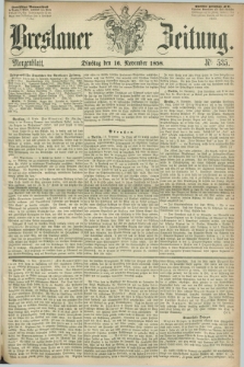 Breslauer Zeitung. 1858, Nr. 535 (16 November) - Morgenblatt + dod.