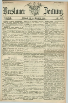Breslauer Zeitung. 1858, Nr. 550 (24 November) - Mittagblatt
