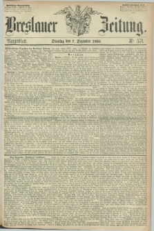 Breslauer Zeitung. 1858, Nr. 571 (7 Dezember) - Morgenblatt + dod.