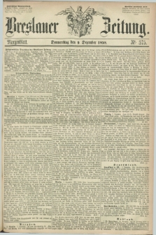 Breslauer Zeitung. 1858, Nr. 575 (9 Dezember) - Morgenblatt + dod.