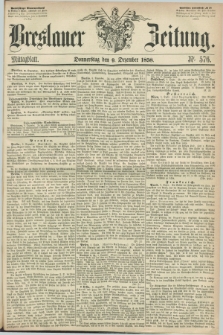 Breslauer Zeitung. 1858, Nr. 576 (9 Dezember) - Mittagblatt