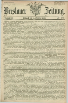 Breslauer Zeitung. 1858, Nr. 585 (15 Dezember) - Morgenblatt + dod.
