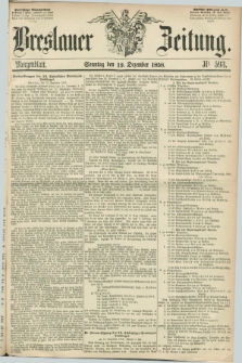 Breslauer Zeitung. 1858, Nr. 593 (19 Dezember) - Morgenblatt + dod.