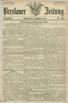 Breslauer Zeitung. 1858, Nr. 595 (21 Dezember) - Morgenblatt + dod.