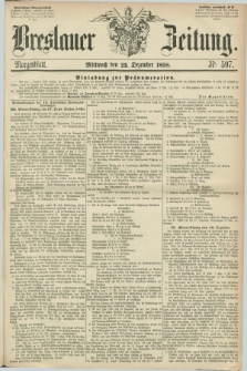 Breslauer Zeitung. 1858, Nr. 597 (22 Dezember) - Morgenblatt + dod.