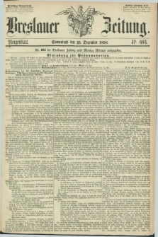 Breslauer Zeitung. 1858, Nr. 603 (25 Dezember) - Morgenblatt + dod.