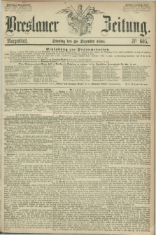 Breslauer Zeitung. 1858, Nr. 605 (28 Dezember) - Morgenblatt + dod.