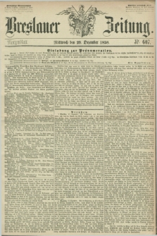Breslauer Zeitung. 1858, Nr. 607 (29 Dezember) - Morgenblatt + dod.