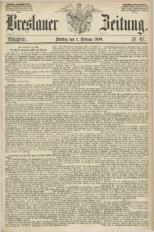 Breslauer Zeitung. 1859, Nr. 62 (7 Februar) - Morgenblatt + dod.