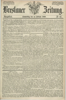 Breslauer Zeitung. 1859, Nr. 67 (10 Februar) - Morgenblatt + dod.