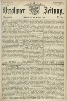 Breslauer Zeitung. 1859, Nr. 89 (23 Februar) - Morgenblatt + dod.