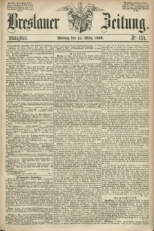 Breslauer Zeitung. 1859, Nr. 134 (21 März) - Mittag-Ausgabe