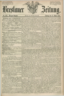 Breslauer Zeitung. 1859, No. 171 (12 April) - Morgen-Ausgabe + dod.