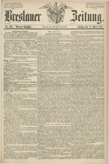 Breslauer Zeitung. 1859, No. 177 (15 April) - Morgen-Ausgabe + dod.