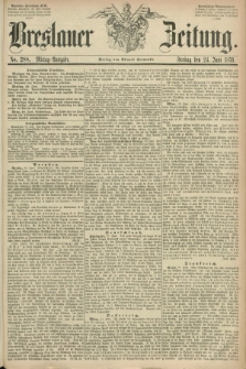 Breslauer Zeitung. 1859, No. 288 (24 Juni) - Mittag-Ausgabe