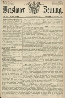 Breslauer Zeitung. 1859, No. 571 (7 Dezember) - Morgen-Ausgabe + dod.